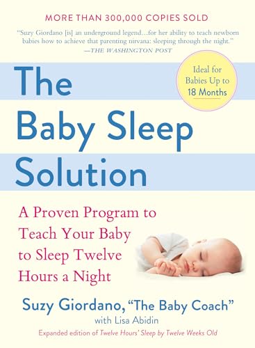 Book Cover The Baby Sleep Solution: A Proven Program to Teach Your Baby to Sleep Twelve Hours a Night