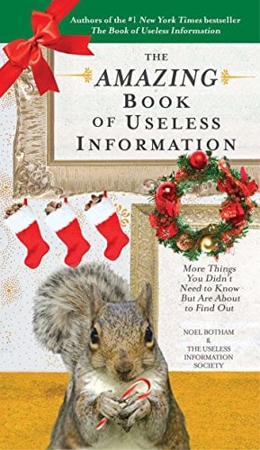 Book Cover The Amazing Book of Useless Information (Holiday Edition): More Things You Didn't Need to Know But Are About to Find Out