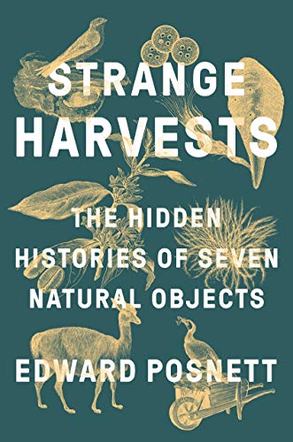 Book Cover Strange Harvests: The Hidden Histories of Seven Natural Objects
