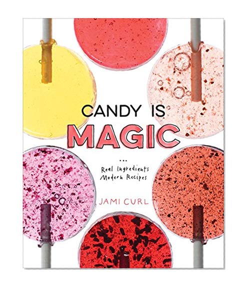Book Cover Candy Is Magic: Real Ingredients, Modern Recipes