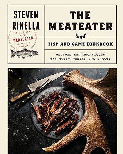 Book Cover The MeatEater Fish and Game Cookbook: Recipes and Techniques for Every Hunter and Angler