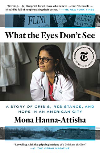 Book Cover What the Eyes Don't See: A Story of Crisis, Resistance, and Hope in an American City