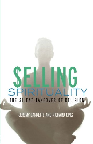 Book Cover Selling Spirituality: The Silent Takeover of Religion