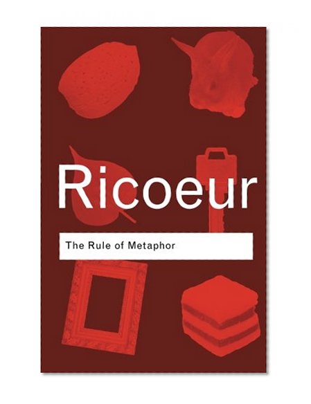Book Cover The Rule of Metaphor: The Creation of Meaning in Language (Routledge Classics)