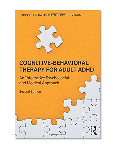 Book Cover Cognitive Behavioral Therapy for Adult ADHD: An Integrative Psychosocial and Medical Approach