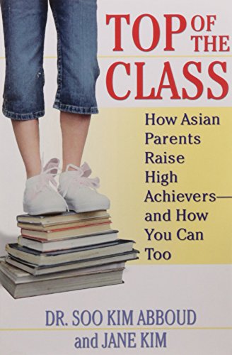 Book Cover Top of the Class: How Asian Parents Raise High Achievers--and How You Can Too