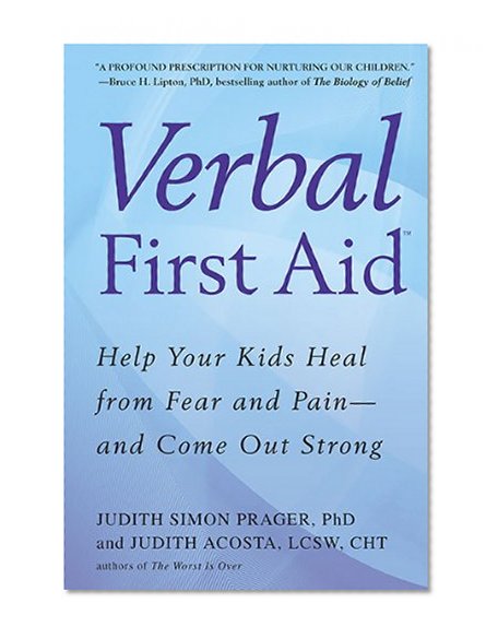 Book Cover Verbal First Aid: Help Your Kids Heal from Fear and Pain--and Come Out Strong