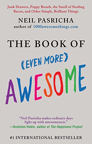 Book Cover The Book of (Even More) Awesome: Junk Drawers, Puppy Breath, the Smell of Sizzling Bacon, and Other Simple, Brilliant Things (The Book of Awesome Series)