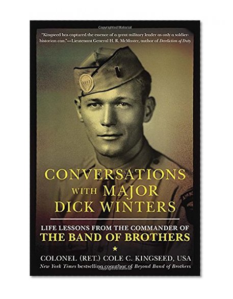 Book Cover Conversations with Major Dick Winters: Life Lessons from the Commander of the Band of Brothers