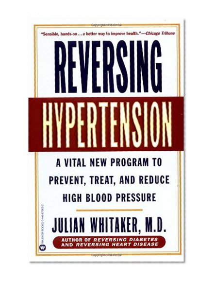 Book Cover Reversing Hypertension: A Vital New Program to Prevent, Treat, and Reduce High Blood Pressure