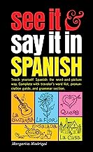 Book Cover See It and Say It in Spanish: A Beginner's Guide to Learning Spanish the Word-and-Picture Way
