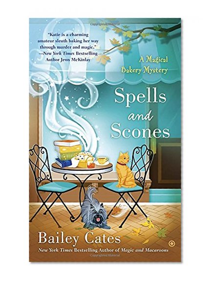 Book Cover Spells and Scones (A Magical Bakery Mystery)