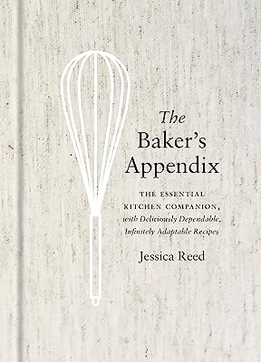 Book Cover The Baker's Appendix: The Essential Kitchen Companion, with Deliciously Dependable, Infinitely  Adaptable Recipes