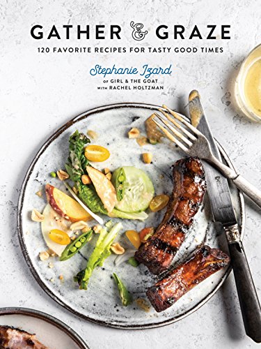 Book Cover Gather & Graze: 120 Favorite Recipes for Tasty Good Times: A Cookbook