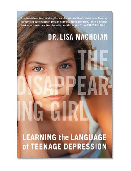 Book Cover The Disappearing Girl: Learning the Language of Teenage Depression