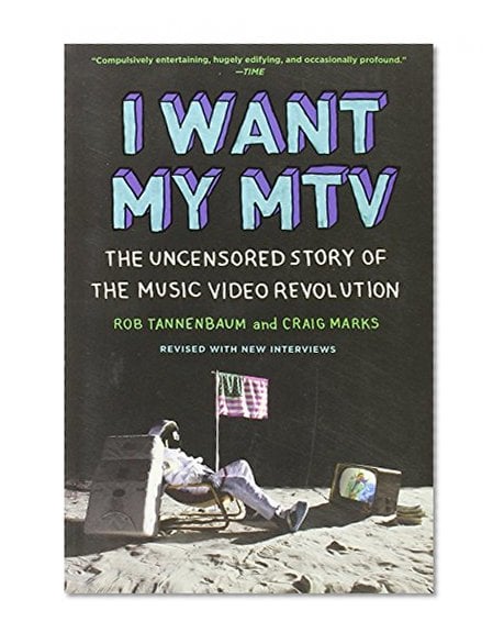 Book Cover I Want My MTV: The Uncensored Story of the Music Video Revolution