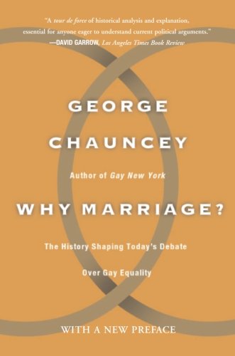 Book Cover Why Marriage: The History Shaping Today's Debate Over Gay Equality