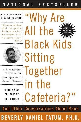 Book Cover Why Are All the Black Kids Sitting Together in the Cafeteria: And Other Conversations About Race