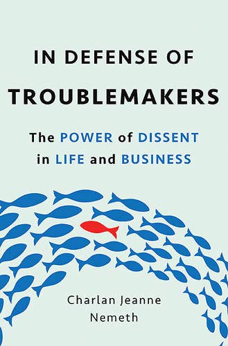 Book Cover In Defense of Troublemakers: The Power of Dissent in Life and Business