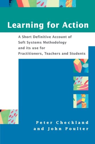 Book Cover Learning For Action: A Short Definitive Account of Soft Systems Methodology, and its use for Practitioners, Teachers and Students
