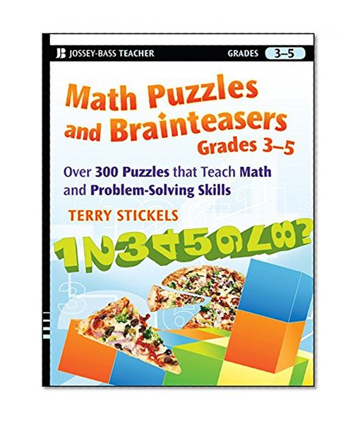 Book Cover Math Puzzles and Brainteasers, Grades 3-5: Over 300 Puzzles that Teach Math and Problem-Solving Skills