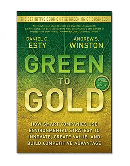 Book Cover Green to Gold: How Smart Companies Use Environmental Strategy to Innovate, Create Value, and Build Competitive Advantage
