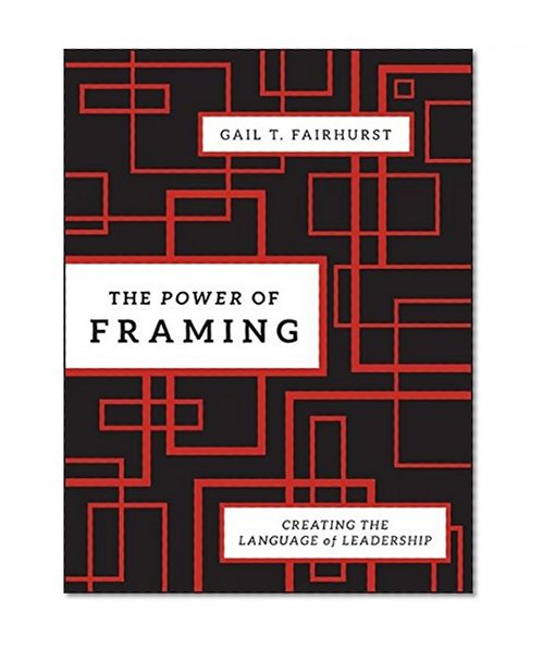 Book Cover The Power of Framing: Creating the Language of Leadership
