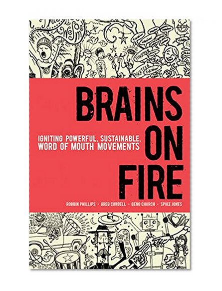 Book Cover Brains on Fire: Igniting Powerful, Sustainable, Word of Mouth Movements