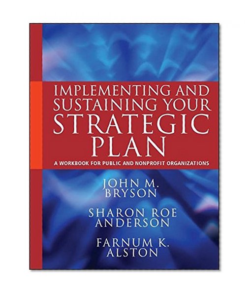 Book Cover Implementing and Sustaining Your Strategic Plan: A Workbook for Public and Nonprofit Organizations