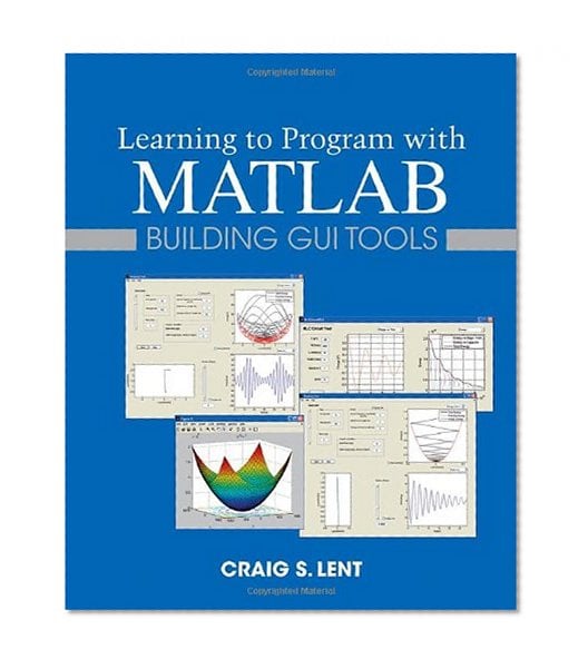 Book Cover Learning to Program with MATLAB: Building GUI Tools