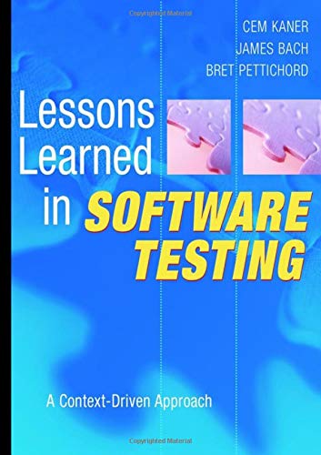 Book Cover Lessons Learned in Software Testing: A Context-Driven Approach