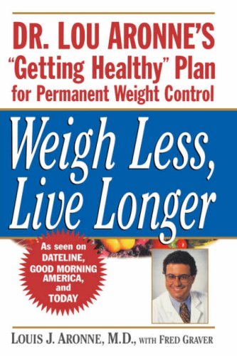 Book Cover Weigh Less, Live Longer: Dr. Lou Aronne's 