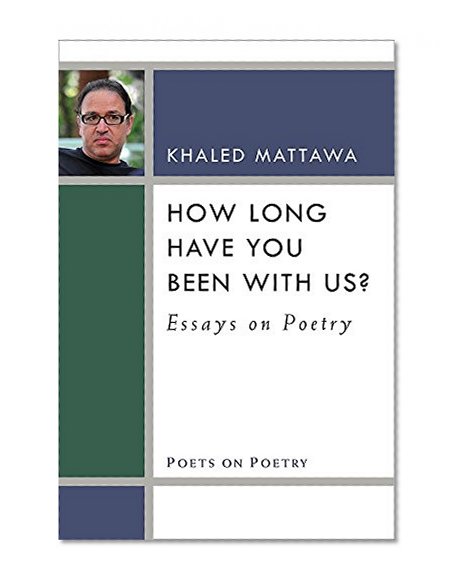Book Cover How Long Have You Been With Us?: Essays on Poetry (Poets on Poetry)