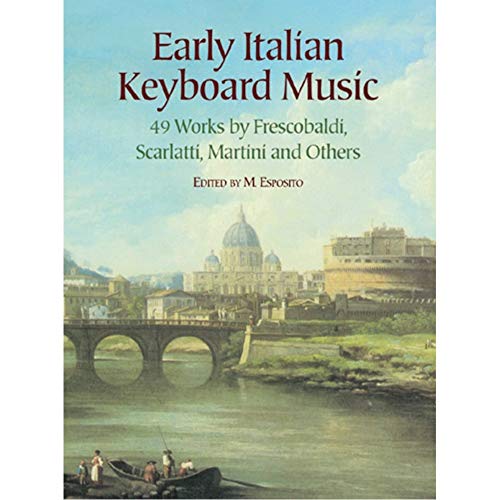 Book Cover Early Italian Keyboard Music: 49 Works by Frescobaldi, Scarlatti, Martini and Others (Dover Classical Piano Music)