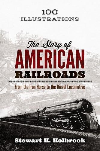 Book Cover The Story of American Railroads: From the Iron Horse to the Diesel Locomotive
