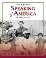 Book Cover Speaking of America: Readings in U.S. History, Vol. I: To 1877