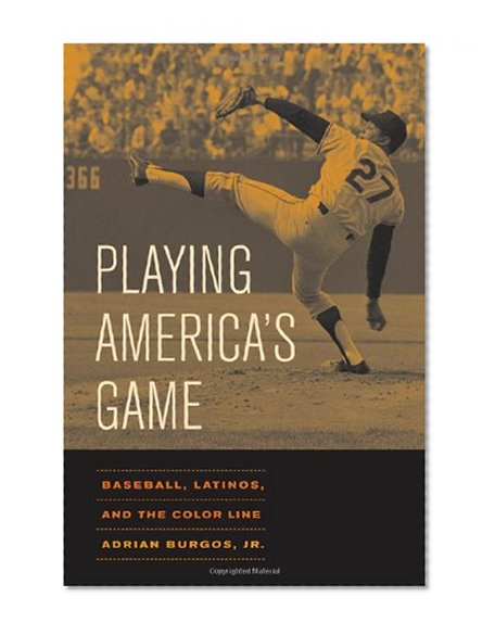 Book Cover Playing America's Game: Baseball, Latinos, and the Color Line (American Crossroads)