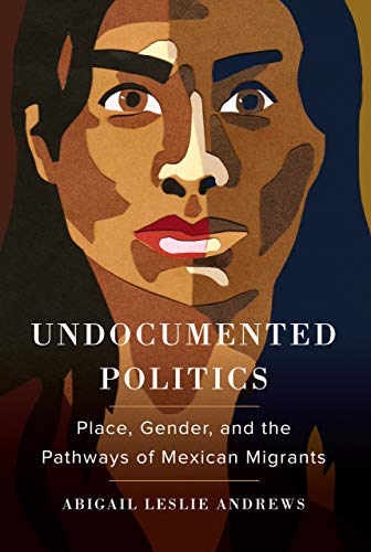 Book Cover Undocumented Politics: Place, Gender, and the Pathways of Mexican Migrants