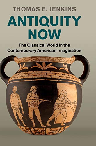 Book Cover Antiquity Now: The Classical World in the Contemporary American Imagination
