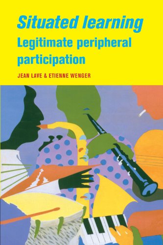 Book Cover Situated Learning: Legitimate Peripheral Participation (Learning in Doing: Social, Cognitive and Computational Perspectives)