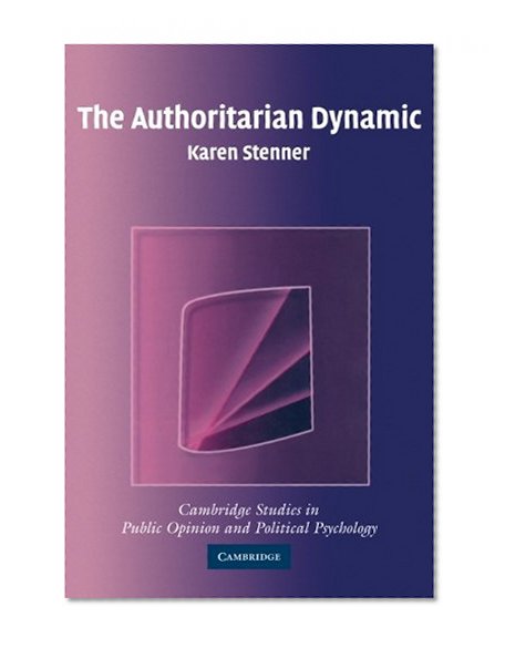 Book Cover The Authoritarian Dynamic (Cambridge Studies in Public Opinion and Political Psychology)