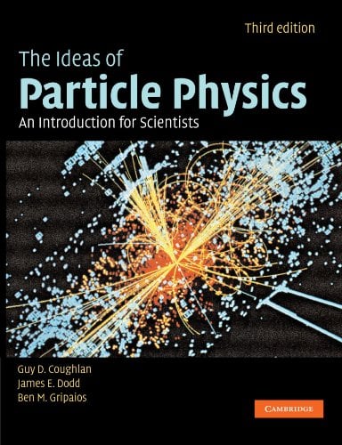 Book Cover The Ideas of Particle Physics: An Introduction for Scientists