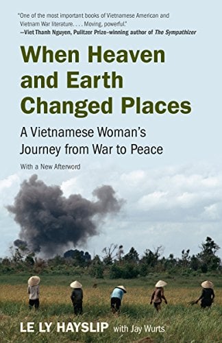 Book Cover When Heaven and Earth Changed Places: A Vietnamese Woman's Journey from War to Peace