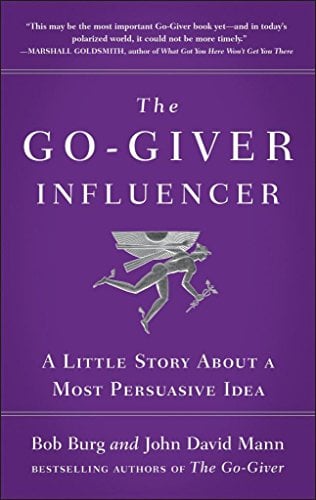 Book Cover The Go-Giver Influencer: A Little Story About a Most Persuasive Idea [Paperback] [Jan 01, 2018] Bob Burg and John David Mann