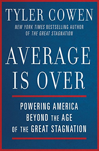Book Cover Average Is Over: Powering America Beyond the Age of the Great Stagnation