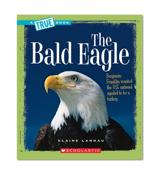 Book Cover The Bald Eagle (True Books: American History)
