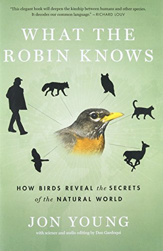 Book Cover What the Robin Knows: How Birds Reveal the Secrets of the Natural World