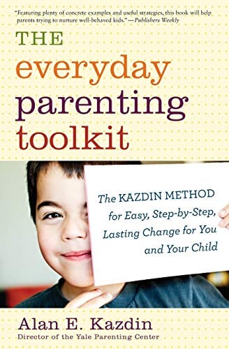 Book Cover Everyday Parenting Toolkit, The: The Kazdin Method for Easy, Step-By-Step, Lasting Change for You and Your Child
