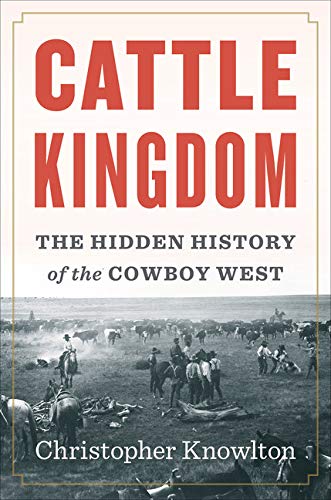 Book Cover Cattle Kingdom: The Hidden History of the Cowboy West