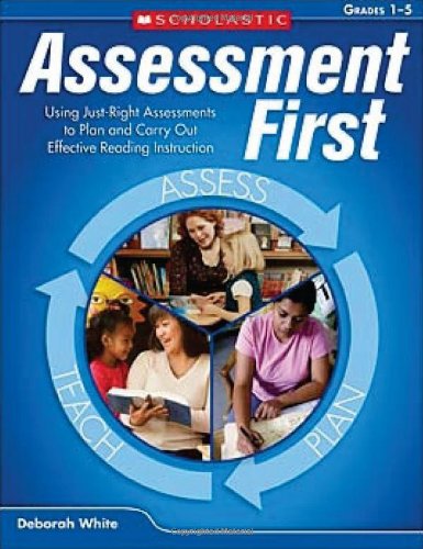 Book Cover Assessment First: Using Just-Right Assessments to Plan and Carry Out Effective Reading Instruction
